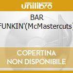 BAR FUNKIN'(McMastercuts) cd