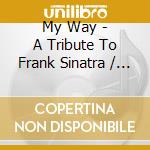 My Way - A Tribute To Frank Sinatra / Various cd
