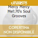 Mercy Mercy Me!:70's Soul Grooves cd