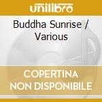 Buddha Sunrise / Various cd