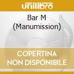 Bar M (Manumission) cd