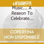 Music... A Reason To Celebrate (2cd) cd musicale di CLAUSSELL JOE