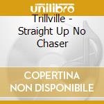 Trillville - Straight Up No Chaser cd