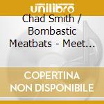 Chad Smith / Bombastic Meatbats - Meet The Meatbats cd