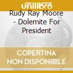 Rudy Ray Moore - Dolemite For President cd