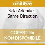 Sala Adenike - Same Direction cd musicale di Sala Adenike