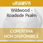Wildwood - Roadside Psalm cd