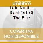 Dale North - Right Out Of The Blue cd