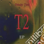 Trinitytwo - T2 Ep cd