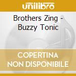 Brothers Zing - Buzzy Tonic cd musicale di Brothers Zing
