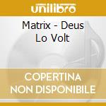 Matrix - Deus Lo Volt cd musicale di Matrix