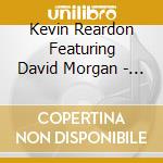 Kevin Reardon Featuring David Morgan - Drifting cd musicale di Kevin Reardon Featuring David Morgan