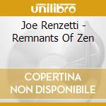 Joe Renzetti - Remnants Of Zen cd