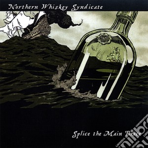 Northern Whiskey Syndicate - Splice The Main Brace cd musicale di Northern Whiskey Syndicate