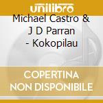 Michael Castro & J D Parran - Kokopilau cd