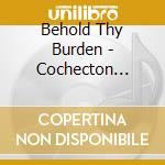 Behold Thy Burden - Cochecton Hills Epic Ballads cd musicale di Behold Thy Burden