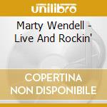 Marty Wendell - Live And Rockin' cd