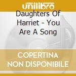 Daughters Of Harriet - You Are A Song cd