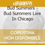 Bud Summers - Bud Summers Live In Chicago cd