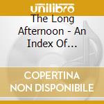 The Long Afternoon - An Index Of Maladjustments cd