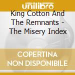 King Cotton And The Remnants - The Misery Index cd