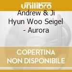 Andrew & Ji Hyun Woo Seigel - Aurora cd