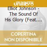 Elliot Johnson - The Sound Of His Glory (Feat. Stateline Cogic Choir) cd