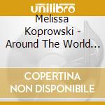 Melissa Koprowski - Around The World In 60 Minutes cd musicale di Melissa Koprowski