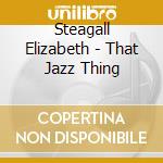 Steagall Elizabeth - That Jazz Thing cd
