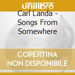 Carl Landa - Songs From Somewhere cd