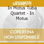 In Motus Tuba Quartet - In Motus cd