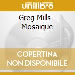 Greg Mills - Mosaique cd