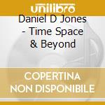 Daniel D Jones - Time Space & Beyond cd