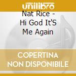 Nat Rice - Hi God It'S Me Again cd