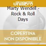 Marty Wendell - Rock & Roll Days cd