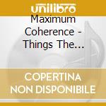 Maximum Coherence - Things The Pillow Told Me cd