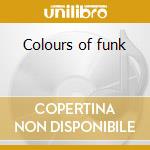 Colours of funk cd musicale di Artisti Vari