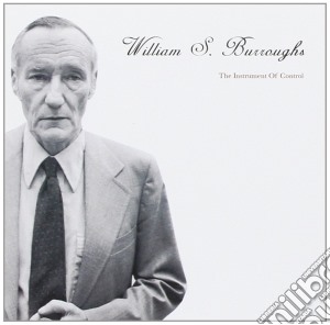 William S. Burroghs - The Instrument Of Control cd musicale di William S. Burroghs