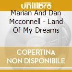 Marian And Dan Mcconnell - Land Of My Dreams cd