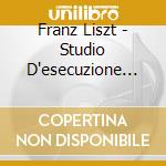 Franz Liszt - Studio D'esecuzione Trascendentale N.1 > cd