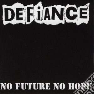 Defiance - No Future,no Hope cd musicale di DEFIANCE