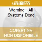 Warning - All Systems Dead cd