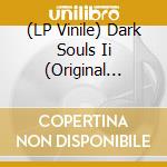 (LP Vinile) Dark Souls Ii (Original Soundtrack) (2 Lp) vinile