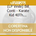 (LP Vinile) Bill Conti - Karate Kid 40Th Anniversary / O.S.T. (2 Lp) vinile