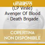 (LP Vinile) Avenger Of Blood - Death Brigade vinile