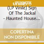 (LP Vinile) Sign Of The Jackal - Haunted House Tapes (7') vinile
