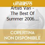 Artisti Vari - The Best Of Summer 2006 (Rivista+Cd) cd musicale di ARTISTI VARI