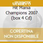 Hit Mania Champions 2007 (box 4 Cd) cd