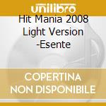 Hit Mania 2008 Light Version -Esente cd