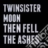Twinsistermoon - Then Fell The Ashes.. cd